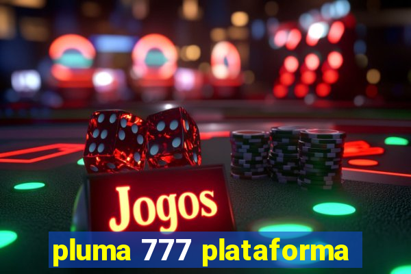 pluma 777 plataforma